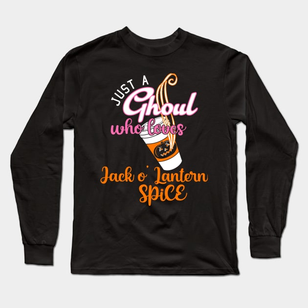 Just a GHOUL who loves JACK O’LANTERN SPICE Long Sleeve T-Shirt by WitchNitch